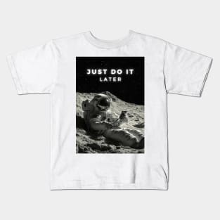 Lazy astronaut " Just Do It Later" Kids T-Shirt